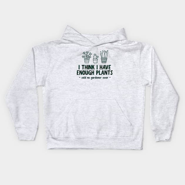 I Think I Have Enough Plants - Funny Gardening Kids Hoodie by HamzaNabil